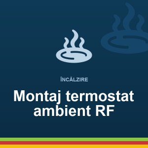 Montaj termostat de ambient RF